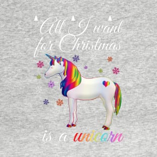 All I want for Christmas is a unicorn T-Shirt